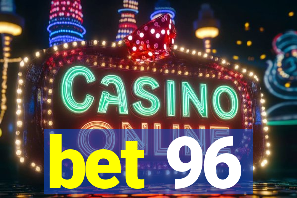 bet 96